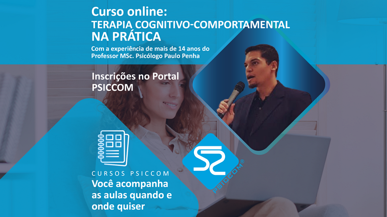 Curso online: TCC - TERAPIA COGNITIVO-COMPORTAMENTAL NA PRÁTICA, com o MSc. Psicólogo Paulo Penha