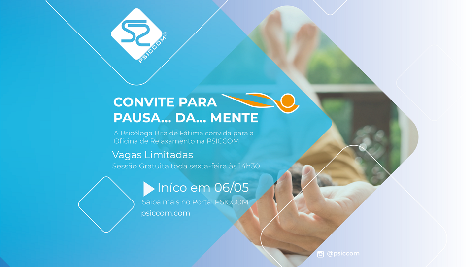 Sobre a PAUSA... DA... MENTE - OFICINA DE RELAXAMENTO NA PSICCOM